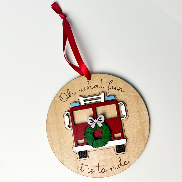 Oh What Fun To Ride in a Firetruck Ornament